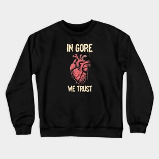 In Gore We Trust Crewneck Sweatshirt